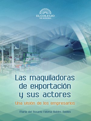 cover image of Las maquiladoras de exportación y sus actores